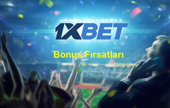 1xbet bonus fırsatları